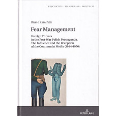 Fear management : foreign threats in the post-war Polish propaganda : The influence and the reception of the communist media (1944-1956)